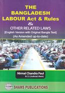 The Bangladesh Labour Act and Rules and Other Related Laws 