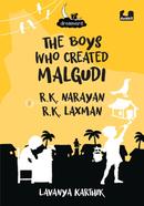 The Boys Who Created Malgudi : R.K. Narayan and R.K. Laxman