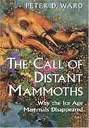 The Call Of Distant Mammoths: Why The Ice Age Mammals Disappeared