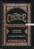 The Choice: Islam and Christianity Vol. 1 and 2