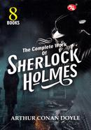 The Complete Work of Sherlock Holmes - 8 Books