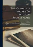 The Complete Works Of William Shakespeare; Volume 1 