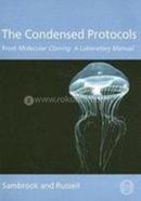 The Condensed Protocols: From Molecular Cloning: A Laboratory Manual