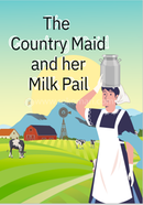 The Country Maid and her Milk Pail