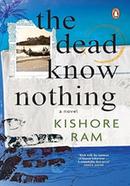The Dead Know Nothing