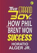 The Errand Boy; Or, How Phil Brent Won Success