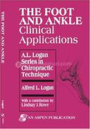 The Foot and Ankle: Clinical Applications (A.L. Logan Series in Chiropractic Technique)
