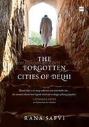The Forgotten Cities of Delhi: Book Two in the Where Stones Speak trilogy