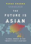 The Future Is Asian: Global Order in the Twenty-first Century