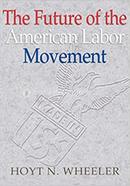 The Future of the American Labor Movement