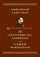 The Gettysburg Address and Other Writings
