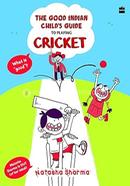 The Good Indian Child’s Guide : To Playing Cricket