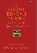 The Greatest Bengali Stories Ever Told 