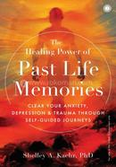 The Healing Power of Past Life Memories