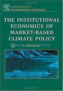 The Institutional Economics of Market-Based Climate Policy: Volume 7