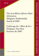 The Iron Rhine (IJzeren Rijn) Arbitration (Belgium-Netherlands): Award of 2005