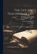 The Life and Teaching of Leo Tolstoy