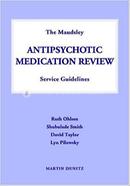 The Maudsley Antipsychotic Medication Review Service Guidelines