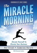 The Miracle Morning for Entrepreneurs: Elevate Your SELF to Elevate Your Business