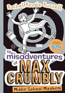 The Misadventures Of Max Crumbly : Middle School Mayhem