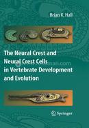 The Neural Crest and Neural Crest Cells in Vertebrate Development and Evolution