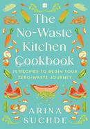 The No-Waste Kitchen Cookbook