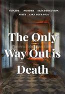 The Only Way Out Is Death