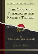 The Origin of Freemasonry and Knights Templar