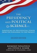 The Presidency and Political Science - Paradigms of Presidential Power from the Founding to the Present