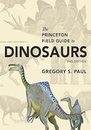 The Princeton Field Guide to Dinosaurs: 2nd Edition