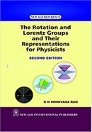 The Rotation And Lorentz Groups And Their Representations For Physicists 
