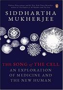 The Song Of The Cell An Exploration Of Medicine And The New Human