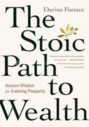 The Stoic Path To Wealth