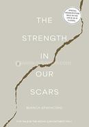 The Strength in Our Scars 