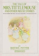 The Tale of Mrs. Tittlemouse and Other Mouse Stories