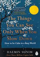 The Things You Can See Only When You Slow Down: How to be Calm in a Busy World image