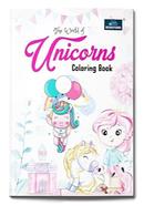 The World Of Unicorns Coloring Book For Kids