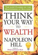 Think Your Way To Wealth