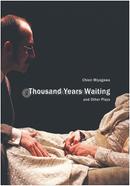 Thousand Years Waiting and Other Plays