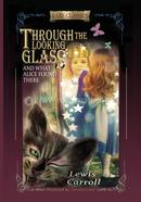 Through the Looking-Glass: And What Alice Found There 