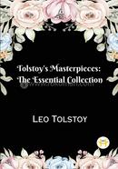 Tolstoy's Masterpieces: The Essential Collection