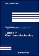 Topics In Quantum Mechanics