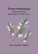 Trans-Himalaya: Discoveries and Adventurers in Tibet. - Vol. 2