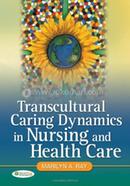 Transcultural Caring Dynamics in Nursing and Health Care