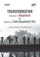 Transformation Emergence of Bangladesh and Evolution of India-Bangladesh Ties