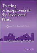 Treating Schizophrenia in the Prodromal Phase