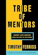 Tribe of Mentors: Short Life Advice from the Best in the World