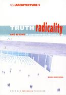 Truth, Radicality and Beyond in Contemporary Architechture