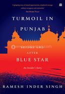 Turmoil in Punjab:Before and After Blue Star - An Insider's Story