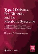 Type 2 Diabetes, Pre-Diabetes, and the Metabolic Syndrome: The Primary Care Guide to the Diagnosis and Management (Current Clinical Practice)